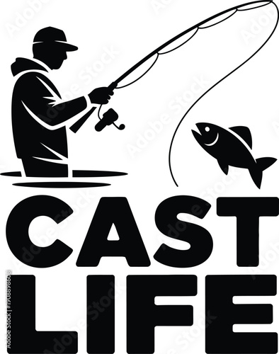 Silhouette of a person fishing with a fish and the text cast life
