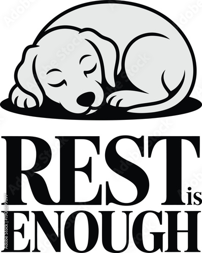 Black and white of a sleeping puppy with the text rest is enough underneath