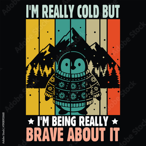 I'm Really Cold But I'm Being Really Brave About It