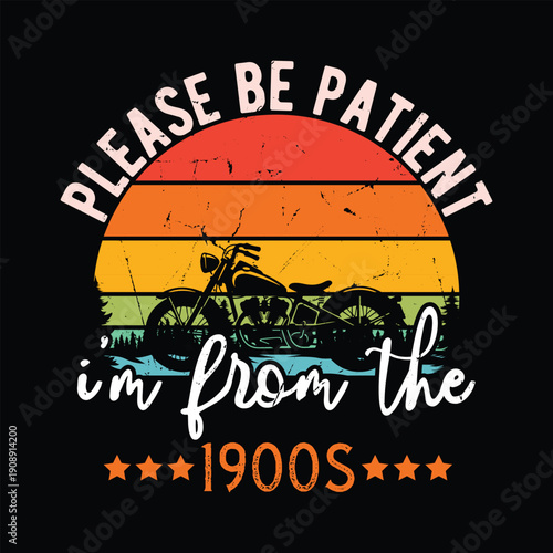 Please Be Patient I'm from the 1900s