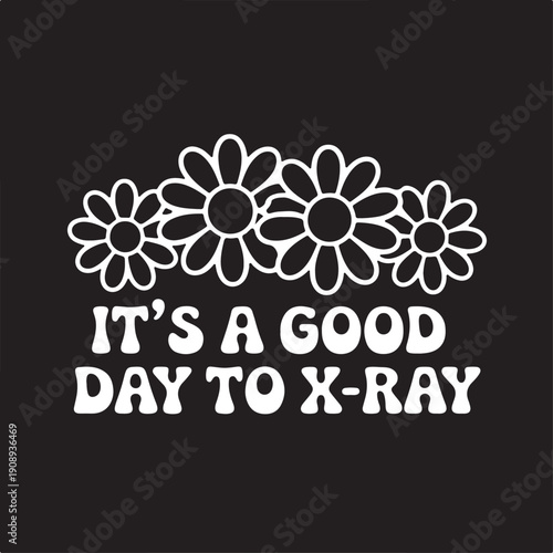 Daisies and x-ray technician quote graphic