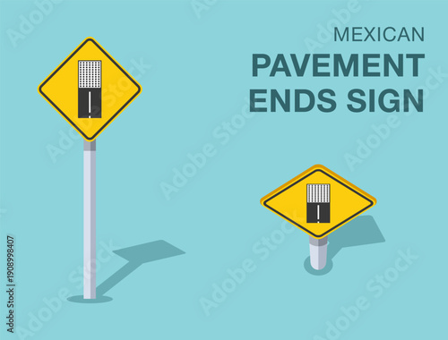 Traffic regulation rules. Isolated mexican "pavement ends" road sign. Front and top view. Flat vector illustration template.