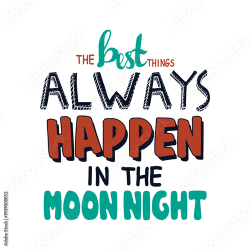 The Best Things Always Happen In The Moon Night Typography Design