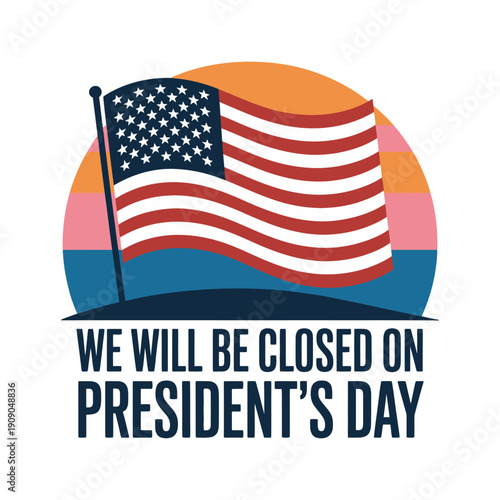 A colorful graphic announcing a business closure on President's Day