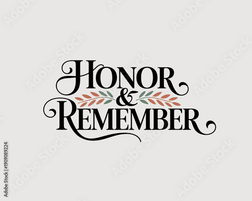Honor and Remember decorative lettering with laurel leaves and elegant swirls for memorial tribute remembrance day veterans day solemn occasion solemn sentiment respectful gesture patriotic message so