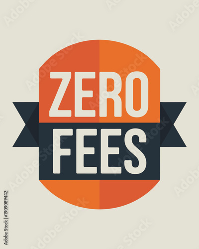 Zero fees badge emblem graphic design for financial services and banking promotions advertising discount offers and cost savings campaigns with no hidden charges or commissions special deal concept