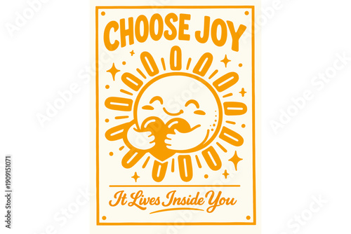 Motivational poster illustration with smiling sun hugging a heart and the phrase choose joy, it lives inside you, in warm orange line art