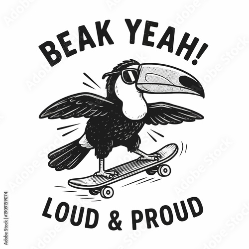 Cool Toucan Skater with Sunglasses and Beak Yeah Loud and Proud Slogan.