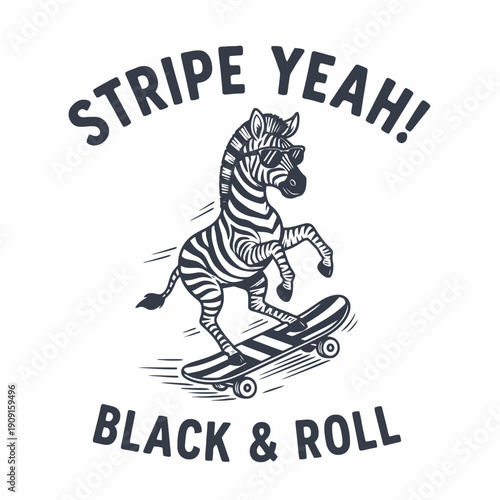 Zebra on Skateboard with Stripe Yeah Black and Roll Text.