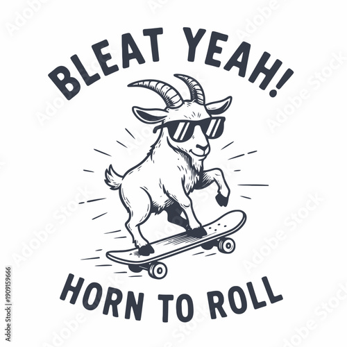 Cool Goat on Skateboard with Sunglasses and Text.