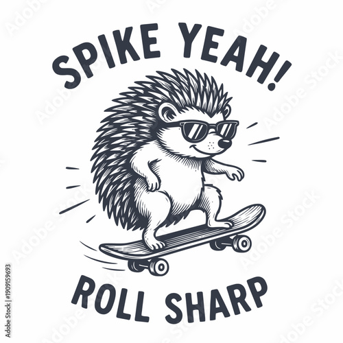 Cool Hedgehog Skater with Sunglasses and Spike Yeah Roll Sharp Text.