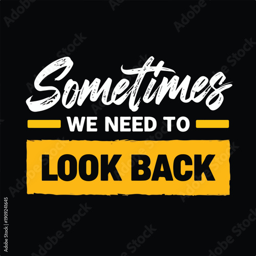 Motivational typography design featuring a powerful message about the necessity of reflection and looking backward to move forward effectively in life's journey
