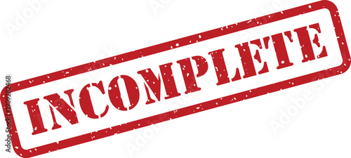 A distressed red rectangular rubber stamp displays the bold capital word INCOMPLETE on a bright white background