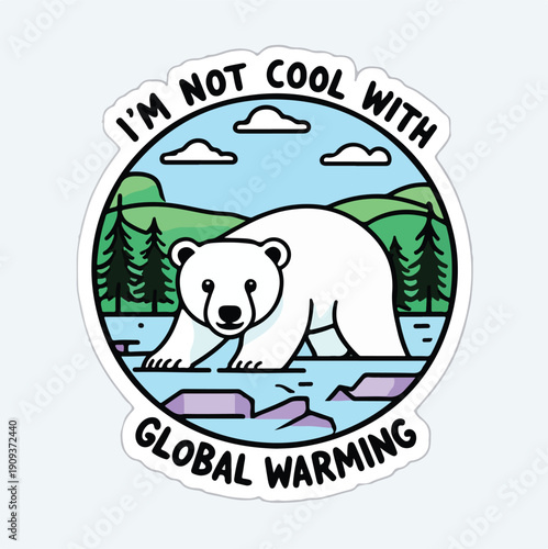 Humorous cartoon sticker design featuring a sad polar bear standing on melting ice caps with a clear statement regarding climate change awareness and environmental activism.