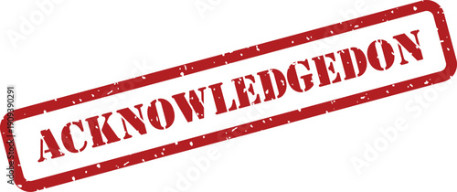 Red rubber stamp mark featuring the word ACKNOWLEDGEDON in a rectangular distressed frame on white