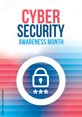 Cyber Security Awareness Month. Celebrated annual in October to raise awareness about digital security and empower everyone to protect their personal data from digital forms of crime. Vector poster