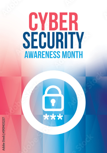 Cyber Security Awareness Month. Celebrated annual in October to raise awareness about digital security and empower everyone to protect their personal data from digital forms of crime. Vector poster