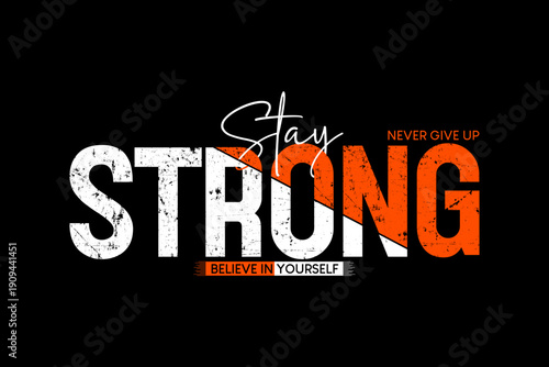Stay Strong Believe in Yourself motivational typography modern design slogan