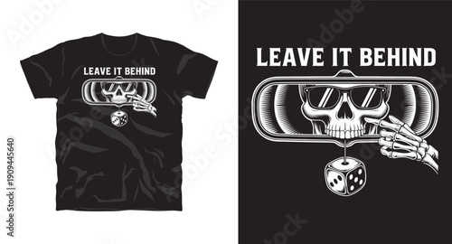 Skeleton driver in rearview mirror with dice hanging and leave it behind text t-shirt design print