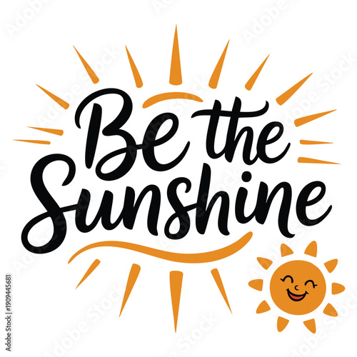 Summer inspirational quote Be the sunshine in modern calligraphy style hand written lettering isolated on white background vector illustration