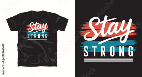 Stay strong motivational quote typography for t-shirt with retro brush strokes and vintage colors