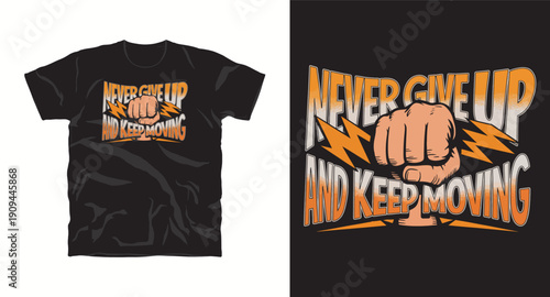 Never give up and keep moving fist graphic thunder bolt t-shirt design