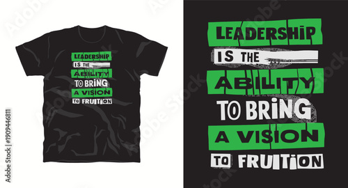 Leadership is the ability to bring a vision to fruition t-shirt design, motivational quote