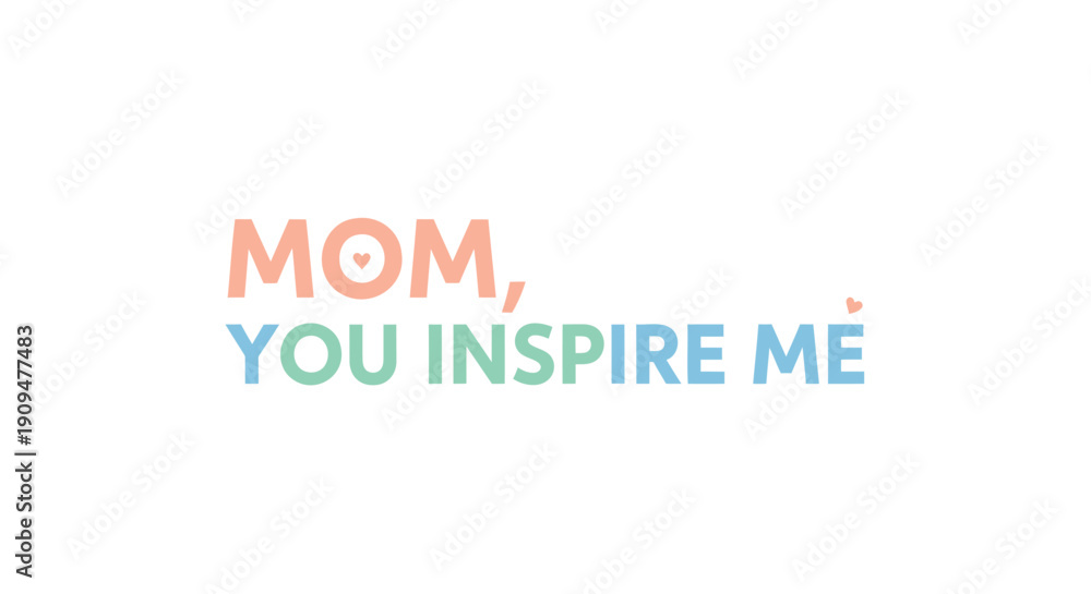 Fototapeta premium Mother's Day quote, 'Mom, you inspire me', colorful typography, vector illustration, for greeting card or social media post, Isolated on transparent background, png