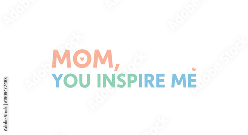 Mother's Day quote, 'Mom, you inspire me', colorful typography, vector illustration, for greeting card or social media post, Isolated on transparent background, png