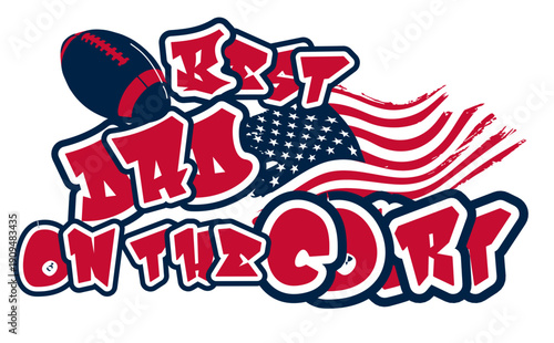 Best Dad on the court -  nautical blue, red and silver football  and American flag, sport vector graphics, for street art - graffiti lettering typography - art illustration - multicolor - writen