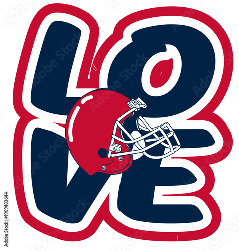 LOVE written in bold rounded letters with a football helmet at the center of the word. Sports graphic design , with   nautical blue, red, black and silver colors, perfect for football enthusiasts