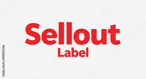 Red Text 'Sellout Label' Indicating Commercialization or Compromise, on an Isolated White Background