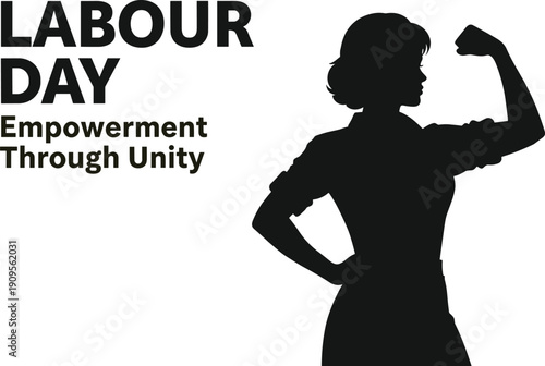“Silhouette of worker flexing arm with Labour Day empowerment through unity text symbolizing strength, solidarity, resilience, and workers’ global recognition”