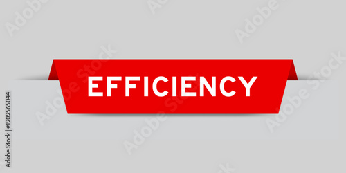 Red color inserted label with word efficiency on gray background