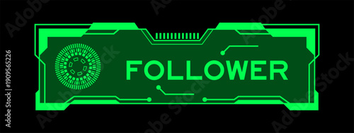 Green color of futuristic hud banner that have word follower on user interface screen on black background