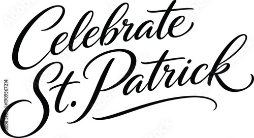 Celebrate St. Patrick calligraphy lettering, holiday greeting, Irish festival message
