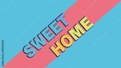 Diagonal text banner saying sweet home in colorful 3d letters over a pink and light blue split background for interior decoration.