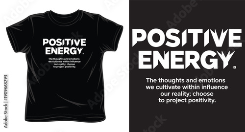 Positive energy the thoughts and emotions we cultivate within influence our reality t-shirt design