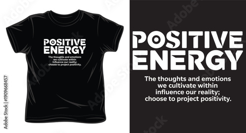 Positive energy thoughts emotions influence reality choose positivity t-shirt