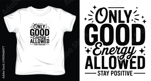 Only good energy allowed stay positive motivational quote t-shirt design