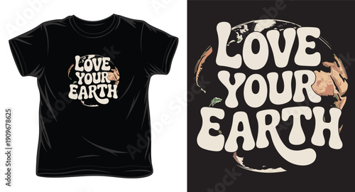 Love your earth t-shirt design, planet earth graphic with bold typography, environmental awareness apparel, eco-friendly message