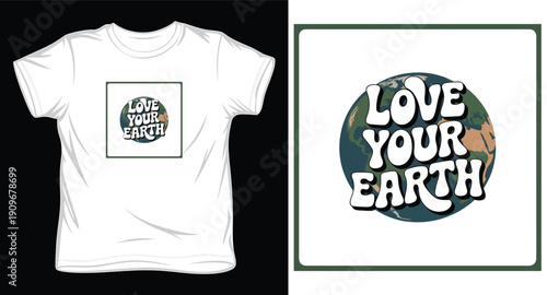 Love your earth t-shirt design, planet earth graphic with bold typography, environmental awareness apparel, eco-friendly message