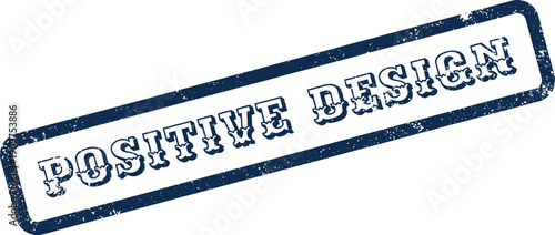 Positive Design concept blue rubber stamp emphasizing creative solutions and beneficial aesthetics