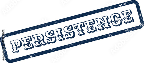 Persistence concept blue rubber stamp for continuous effort and enduring success