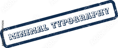 Classic rubber stamp presenting the phrase minimal typography in a distressed style