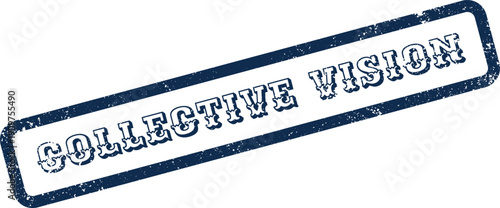 Collective Vision distressed rubber stamp effect label for business strategy and teamwork concepts