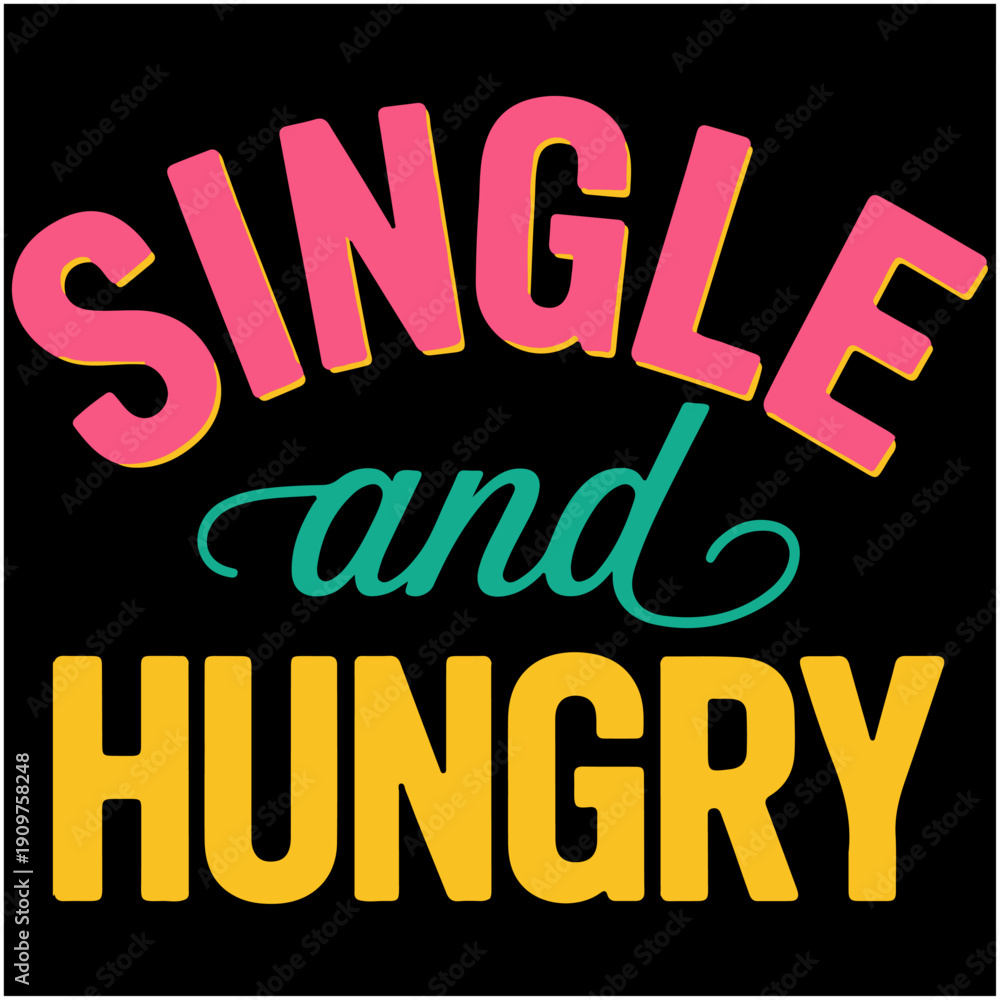 Obraz premium Single And Hungry.