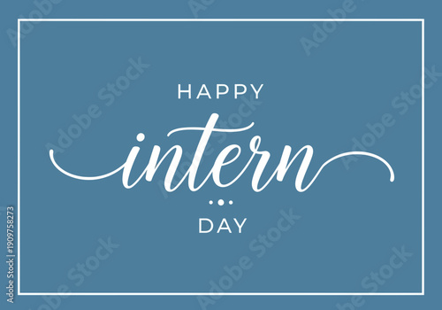 Happy intern day with white cursive text on blue background