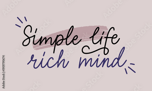 Elegant inspo for trendy tee, sweartshirt, sticker, cover, social media, wallpaper. Imperfection hand drawn calligraphy slogan of Simple life, rich mind. Motivational text - Vector illustration. 