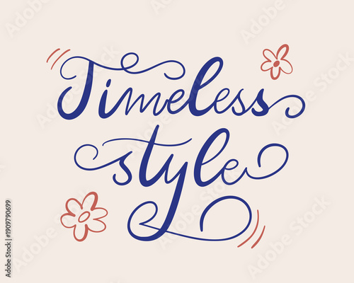 Hand written vintage calligraphy slogan illustration. Trendy phrase of Timeless style. Imperfect hand-drawn inscription written with a pen for bullet journal, social media. Nostalgia for 1950s -1960s.